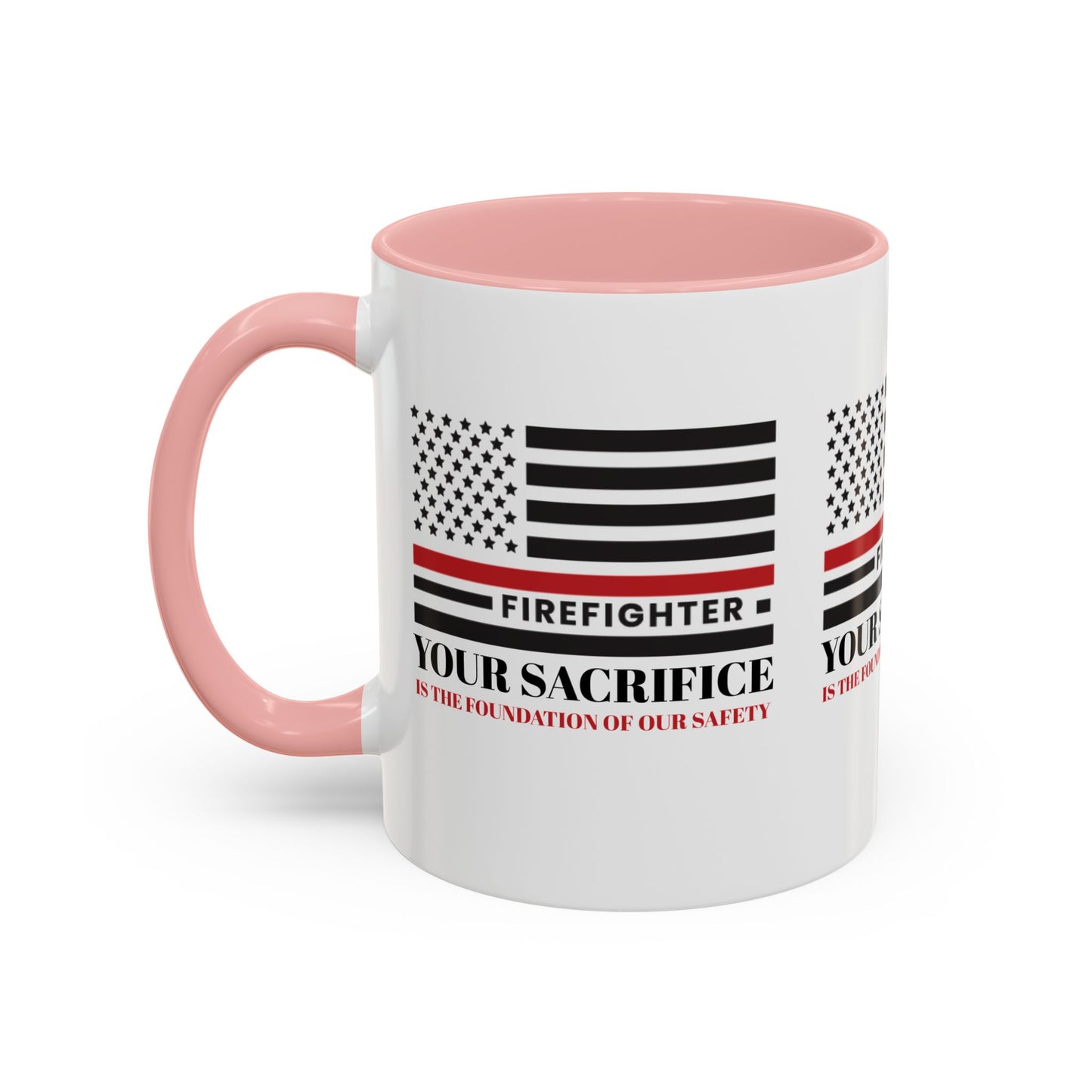 Firefighter Accent Coffee Mug – Your sacrifice is the foundation of our safety