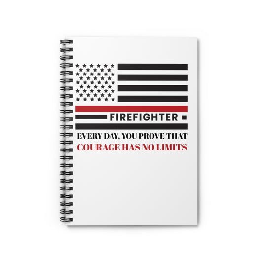 Firefighter Spiral Notebook – Every day, you prove that courage has no limits