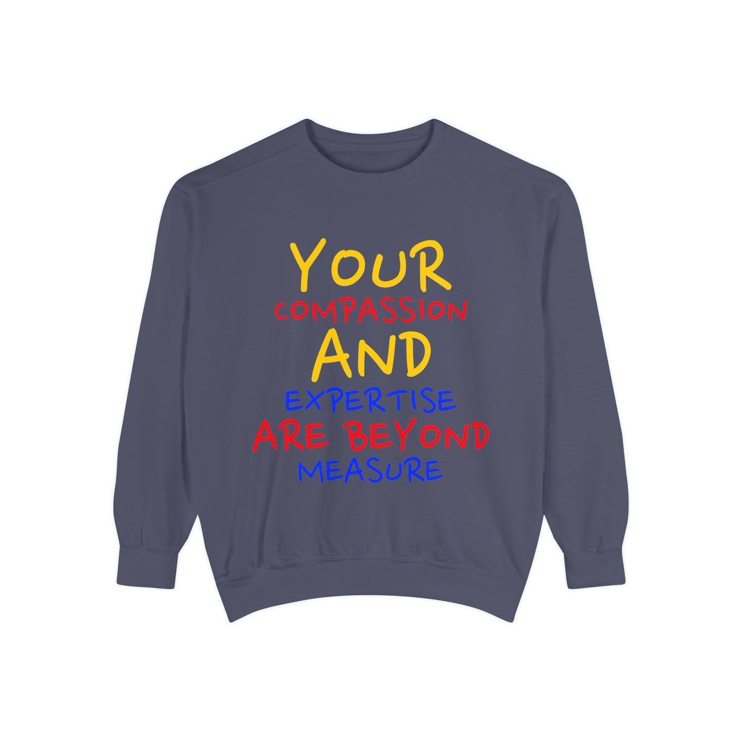 EMS Unisex Garment-Dyed Sweatshirt –Your compassion and expertise are beyond measure