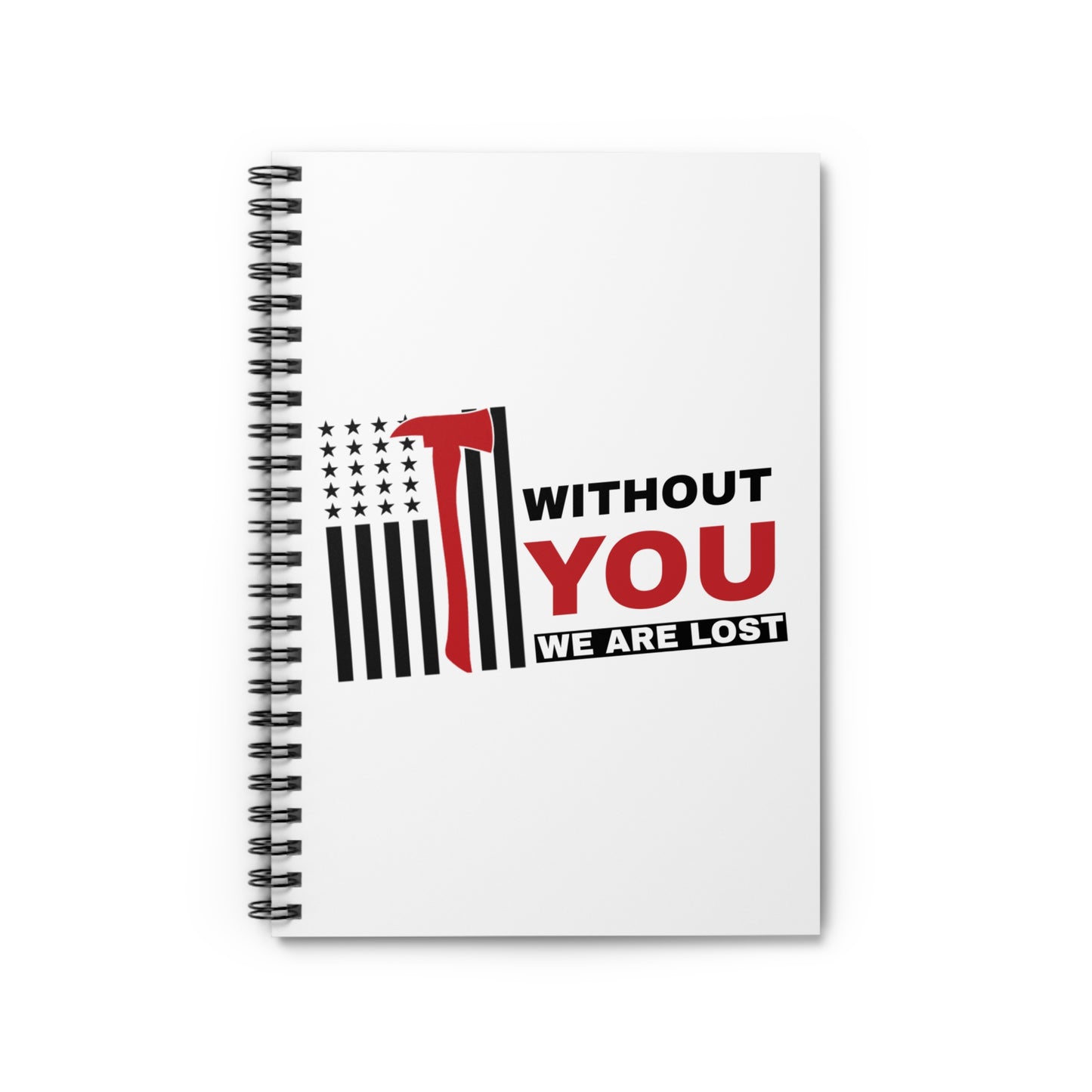 Firefighter Spiral Notebook – Without you, we are lost