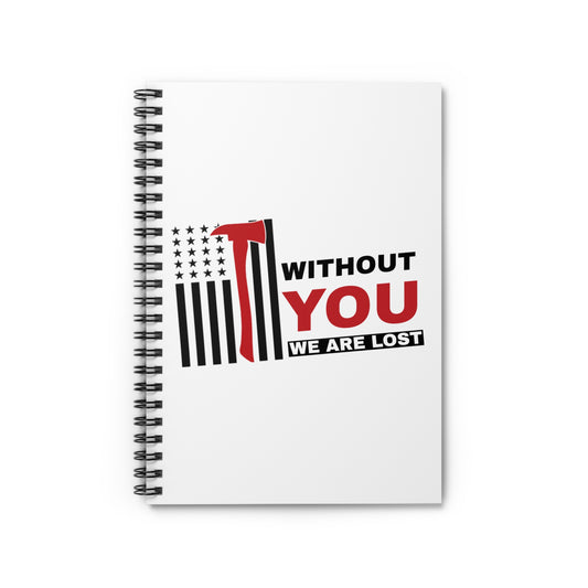 Firefighter Spiral Notebook – Without you, we are lost