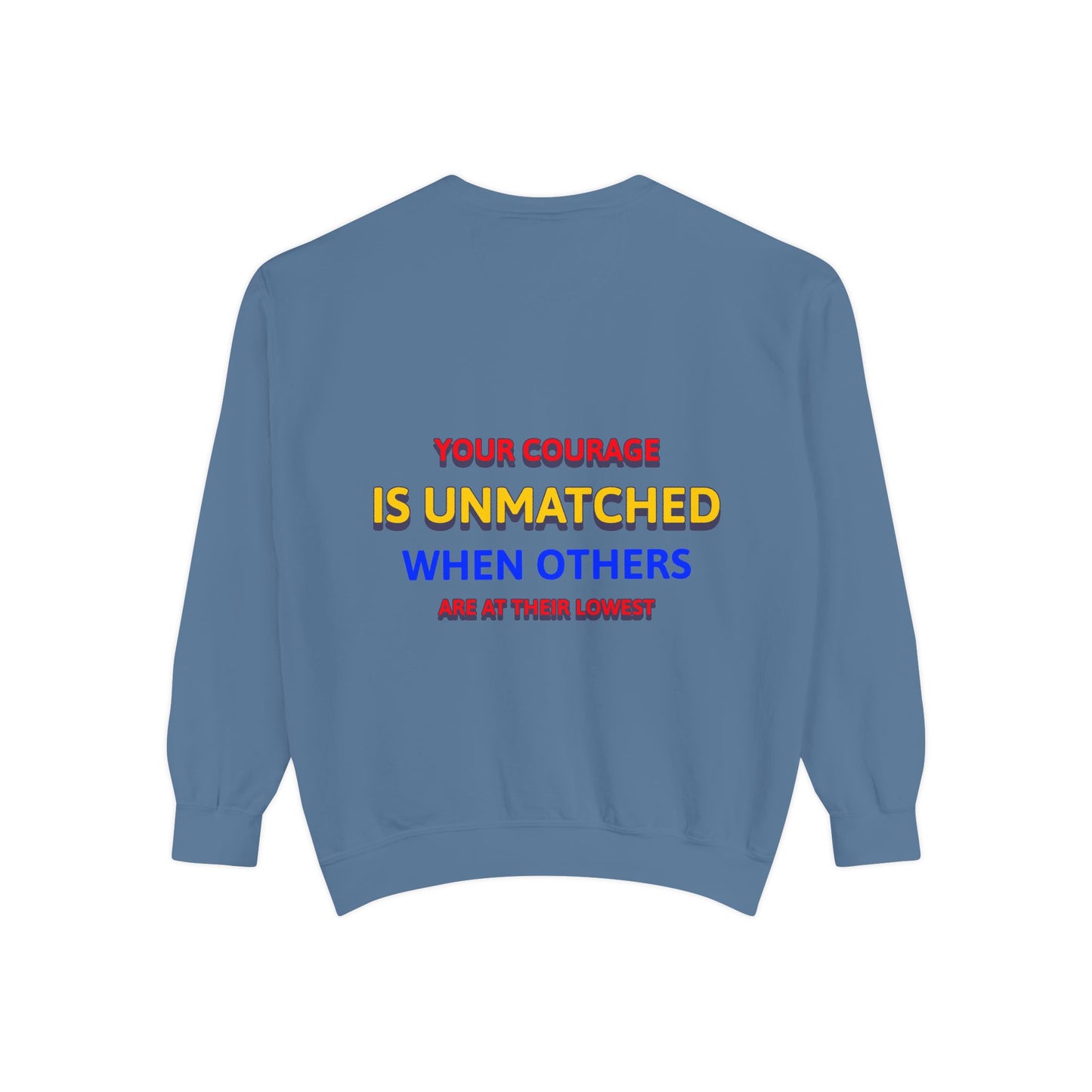 EMS Unisex Garment-Dyed Sweatshirt –Your courage is unmatched when others are at their lowest
