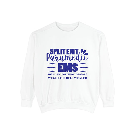 EMS Unisex Garment-Dyed Sweatshirt –You give everything to ensure we get the help we need