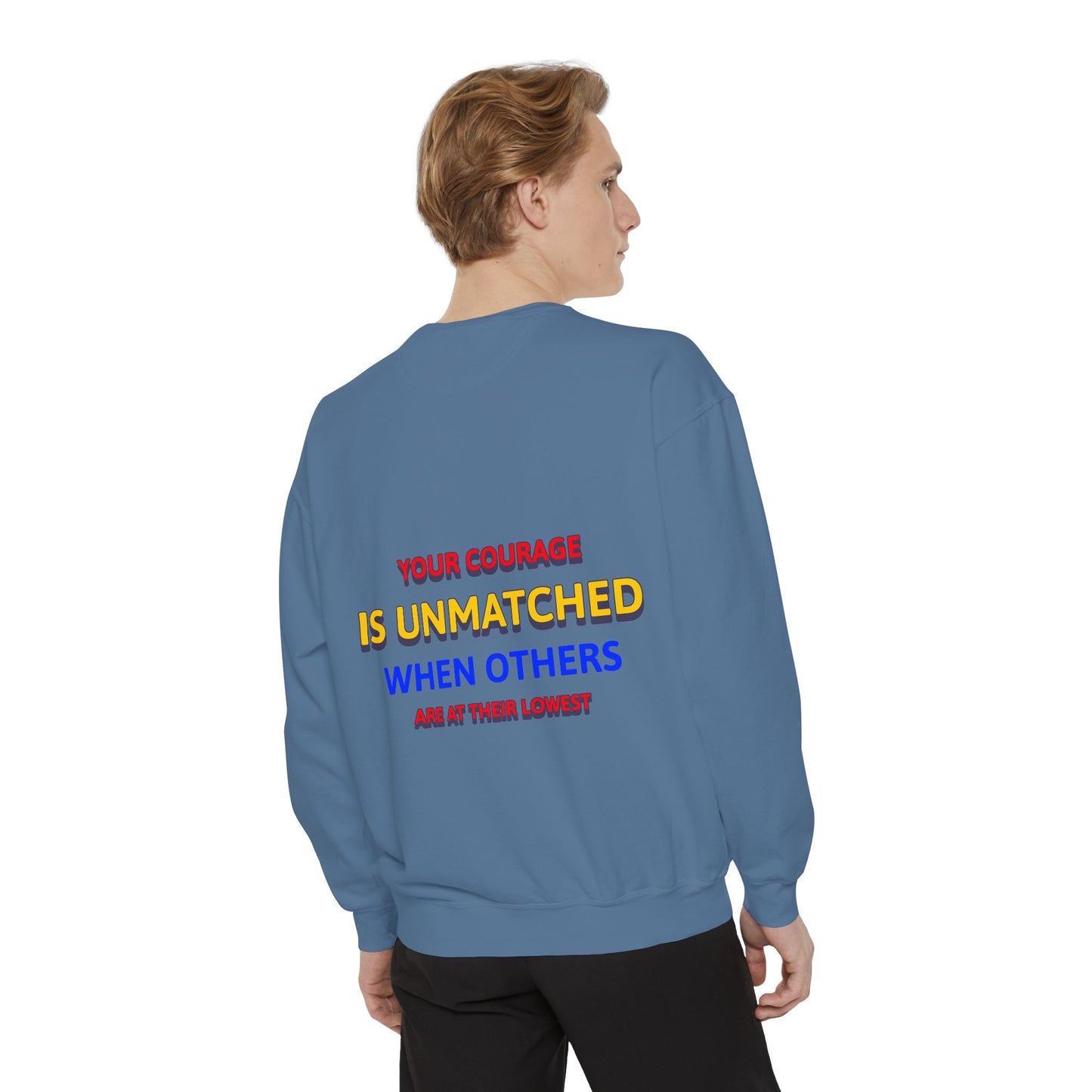 EMS Unisex Garment-Dyed Sweatshirt –Your courage is unmatched when others are at their lowest