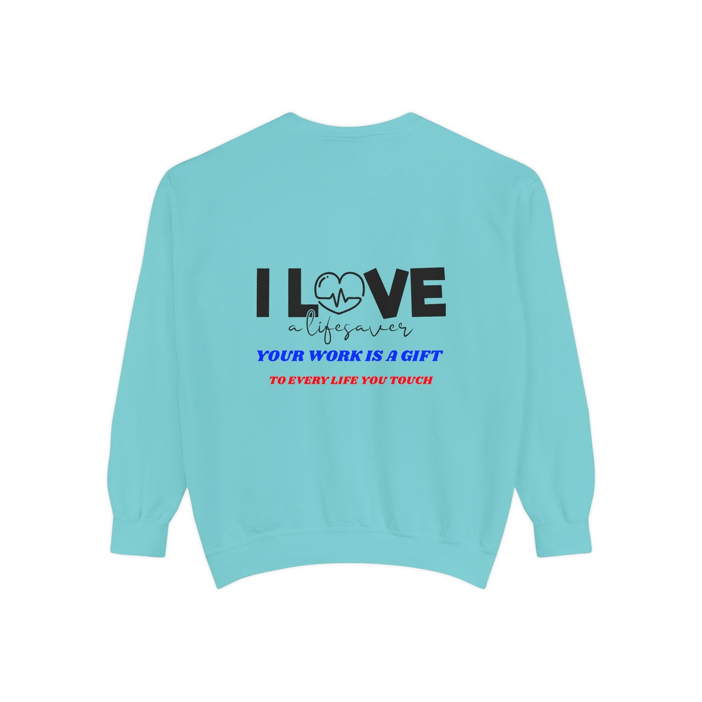 EMS Unisex Garment-Dyed Sweatshirt –Your work is a gift to every life you touch