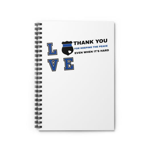 Police Spiral Notebook – Thank you for keeping the peace, even when it's hard