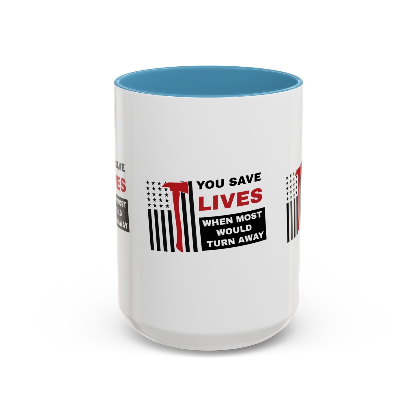 Firefighter Accent Coffee Mug – You save lives when most would turn away