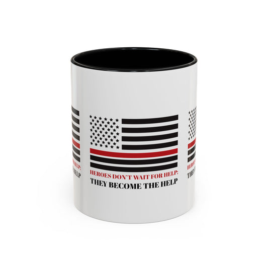 Firefighter Accent Coffee Mug – Heroes don’t wait for help; they become the help