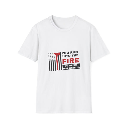 Firefighter Softstyle T-Shirt – You run into the fire, so we do not have to