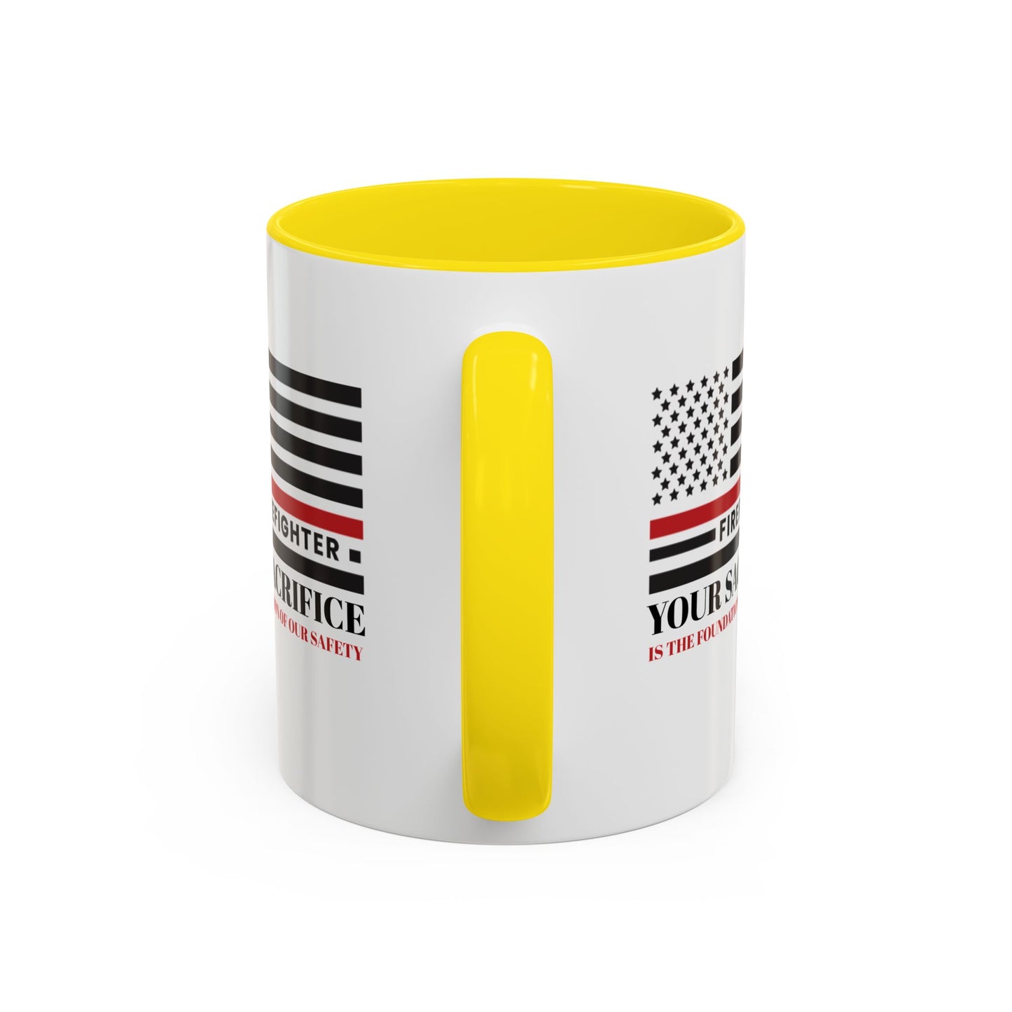 Firefighter Accent Coffee Mug – Your sacrifice is the foundation of our safety