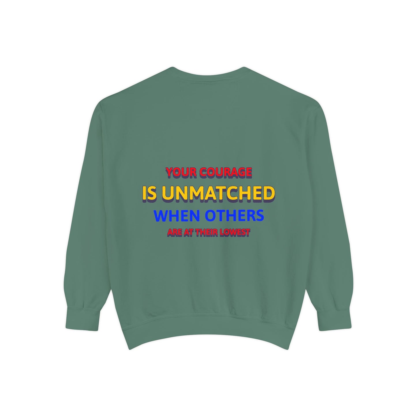EMS Unisex Garment-Dyed Sweatshirt –Your courage is unmatched when others are at their lowest