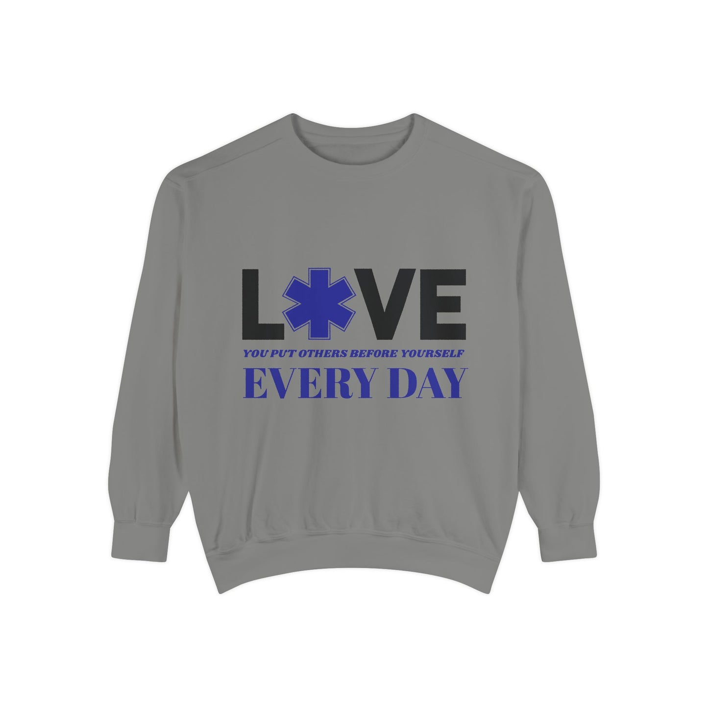 EMS Unisex Garment-Dyed Sweatshirt –You put others before yourself every day