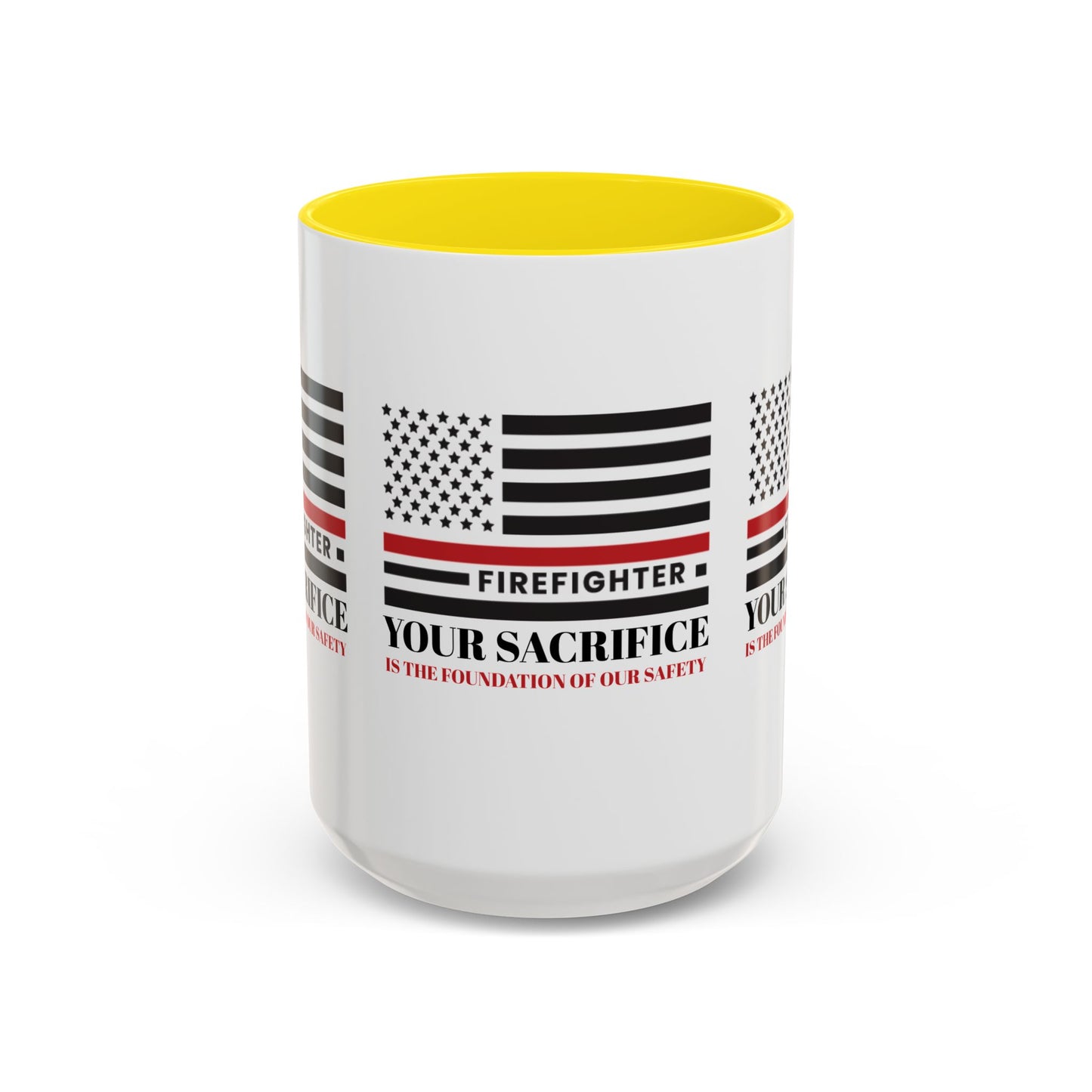 Firefighter Accent Coffee Mug – Your sacrifice is the foundation of our safety