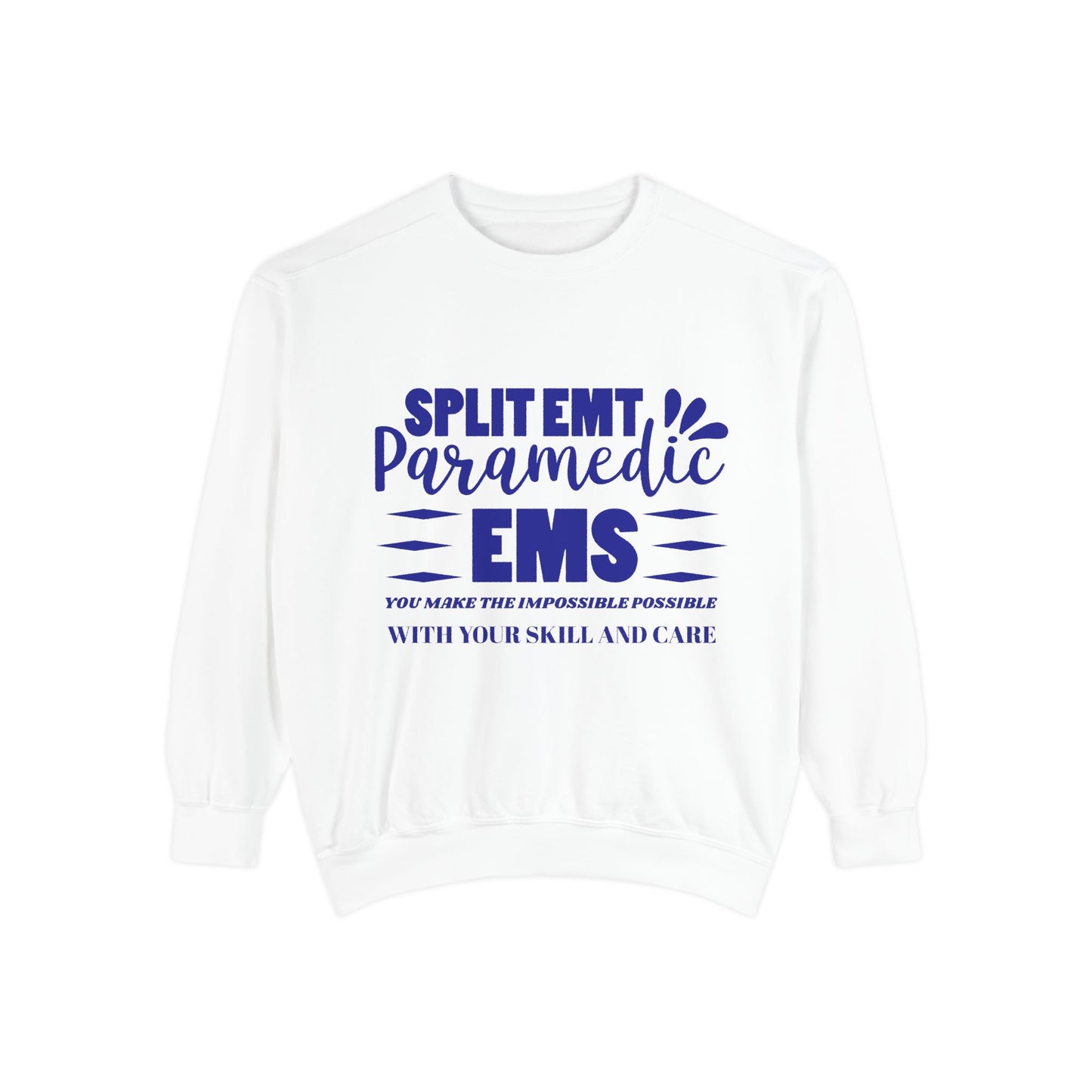 EMS Unisex Garment-Dyed Sweatshirt –You make the impossible possible with your skill and care