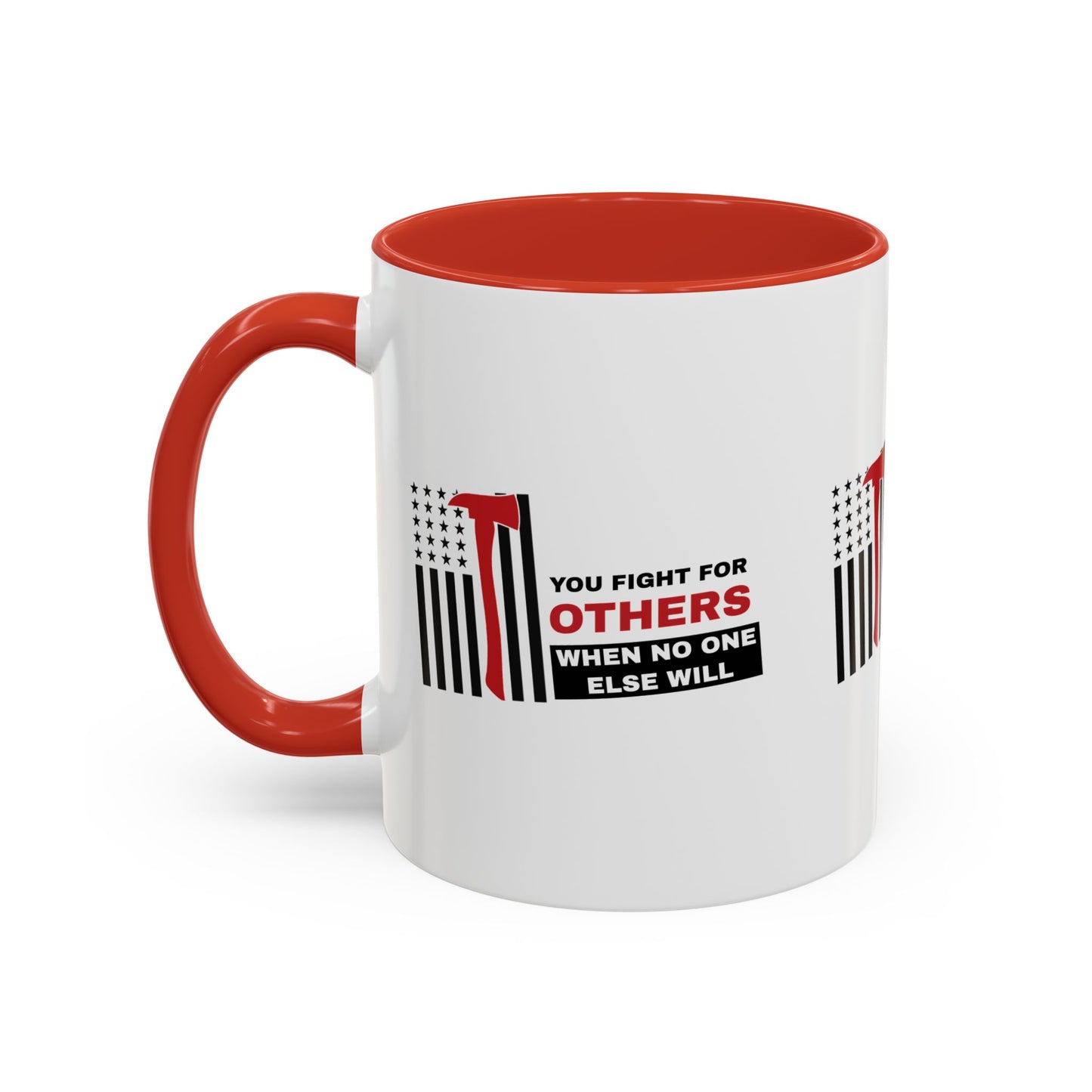 Firefighter Accent Coffee Mug – You fight for others when no one else will