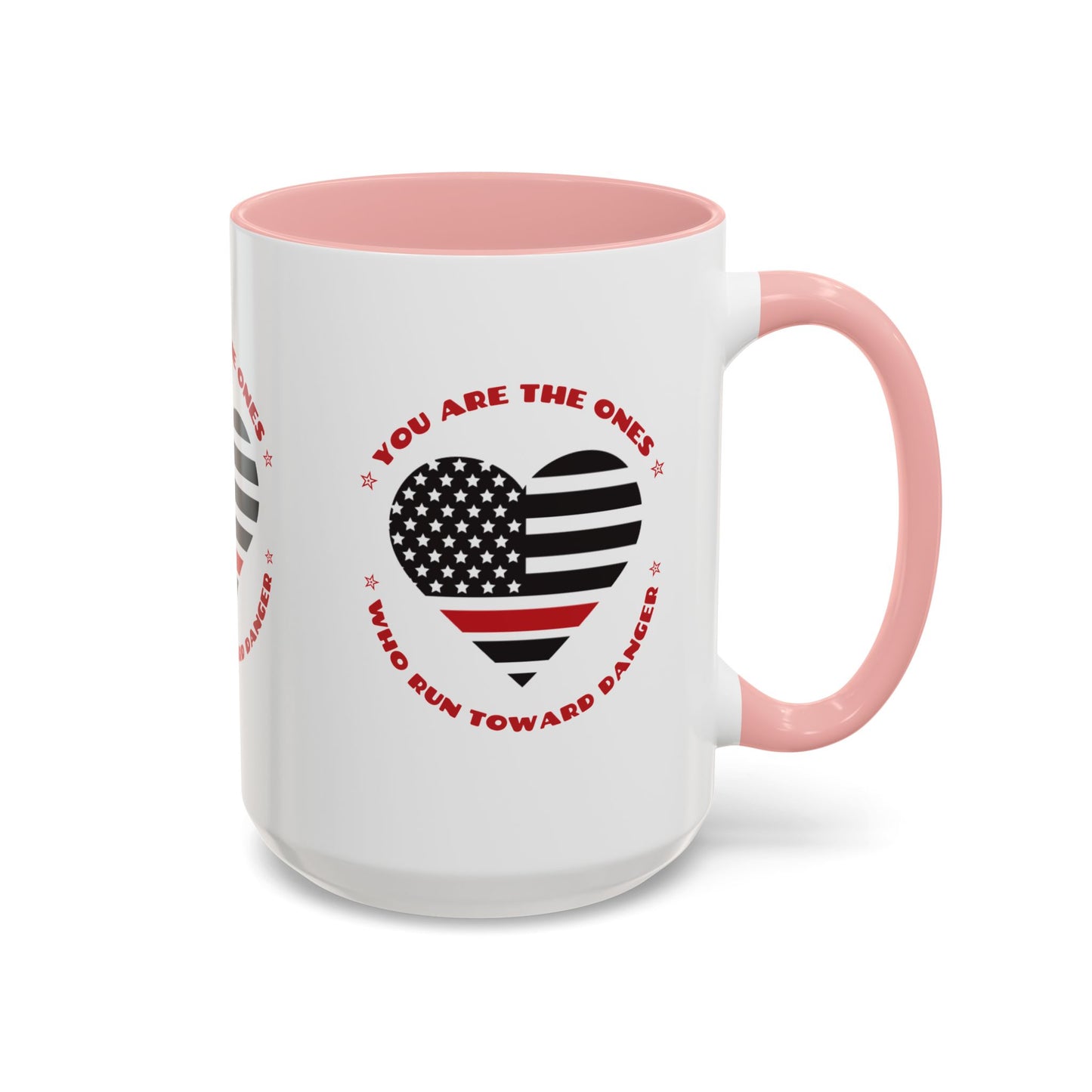 Firefighter Accent Coffee Mug – You are the ones who run toward danger