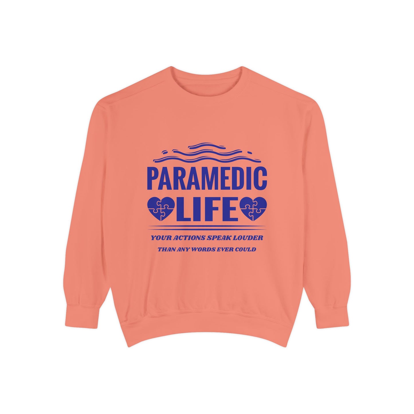 EMS Unisex Garment-Dyed Sweatshirt –Your actions speak louder than any words ever could