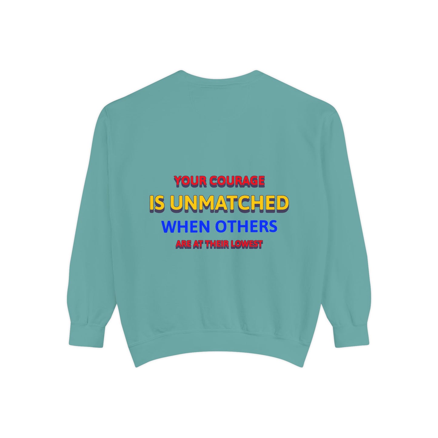 EMS Unisex Garment-Dyed Sweatshirt –Your courage is unmatched when others are at their lowest