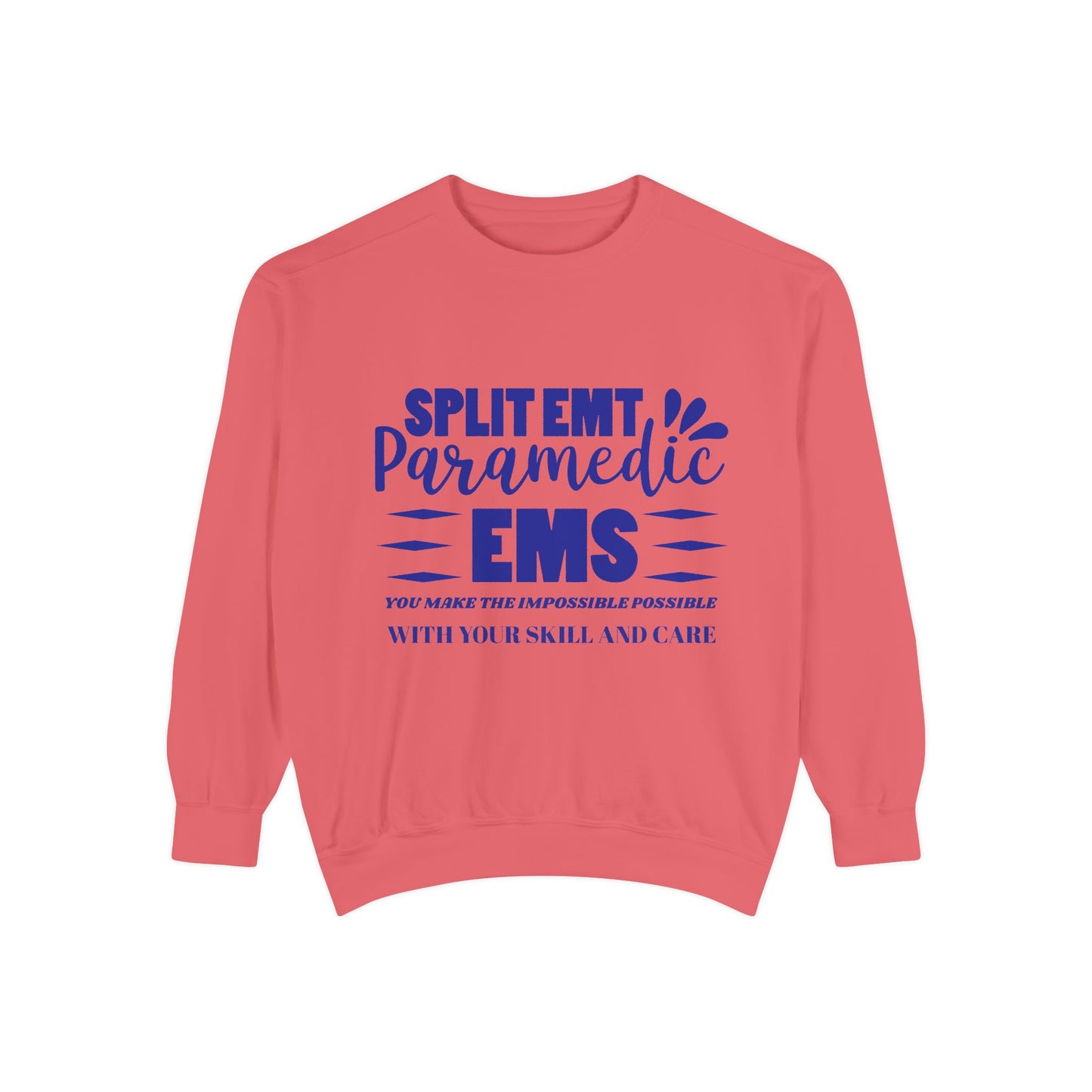 EMS Unisex Garment-Dyed Sweatshirt –You make the impossible possible with your skill and care