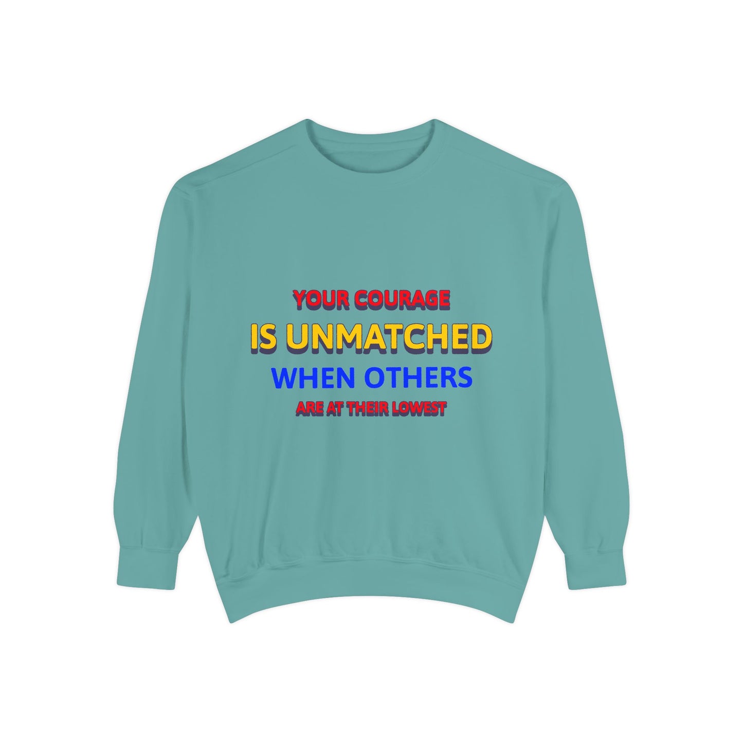 EMS Unisex Garment-Dyed Sweatshirt –Your courage is unmatched when others are at their lowest