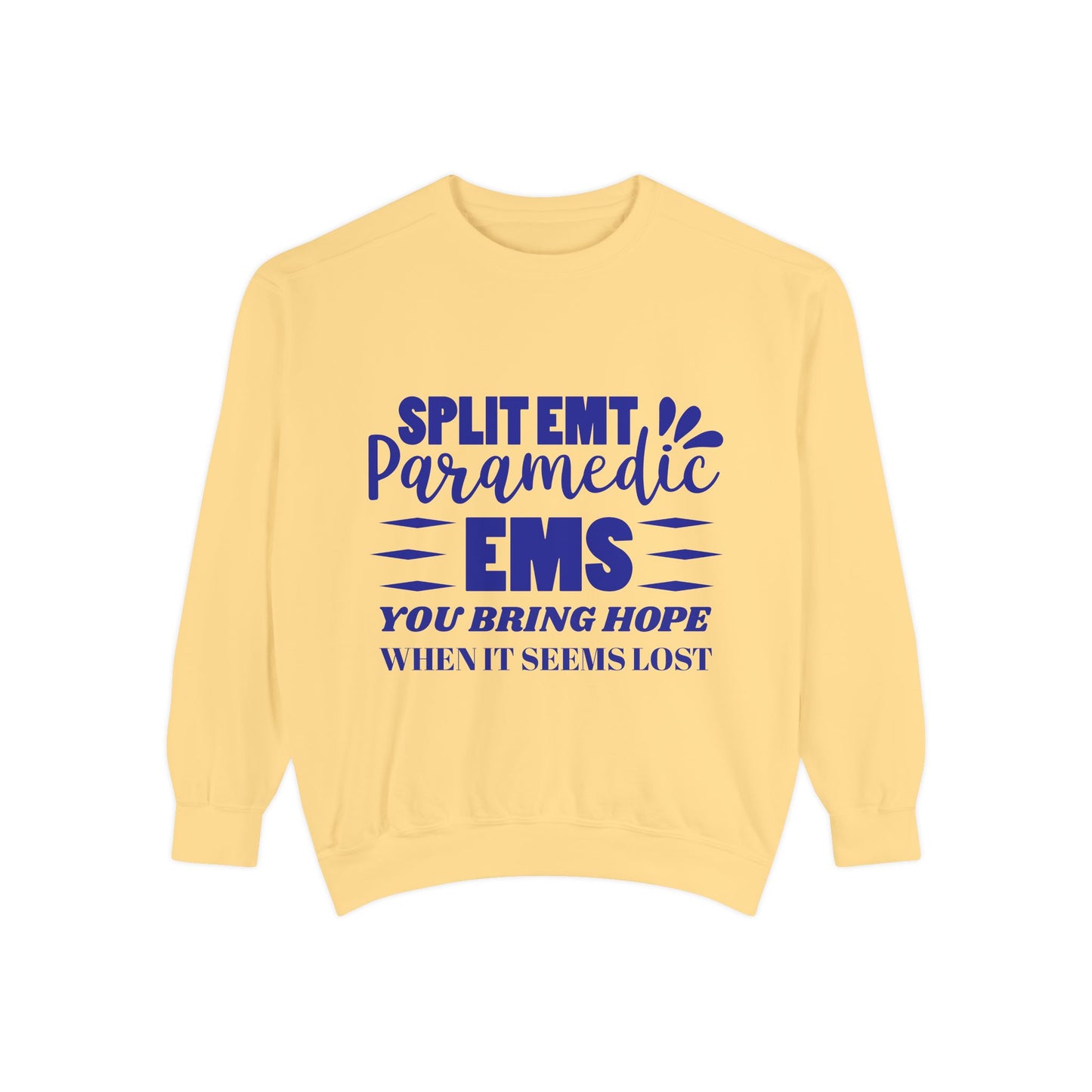EMS Unisex Garment-Dyed Sweatshirt –You bring hope when it seems lost