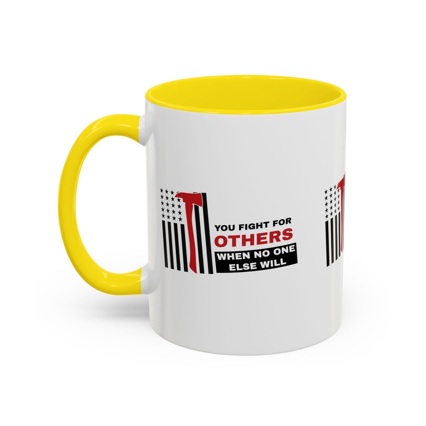 Firefighter Accent Coffee Mug – You fight for others when no one else will