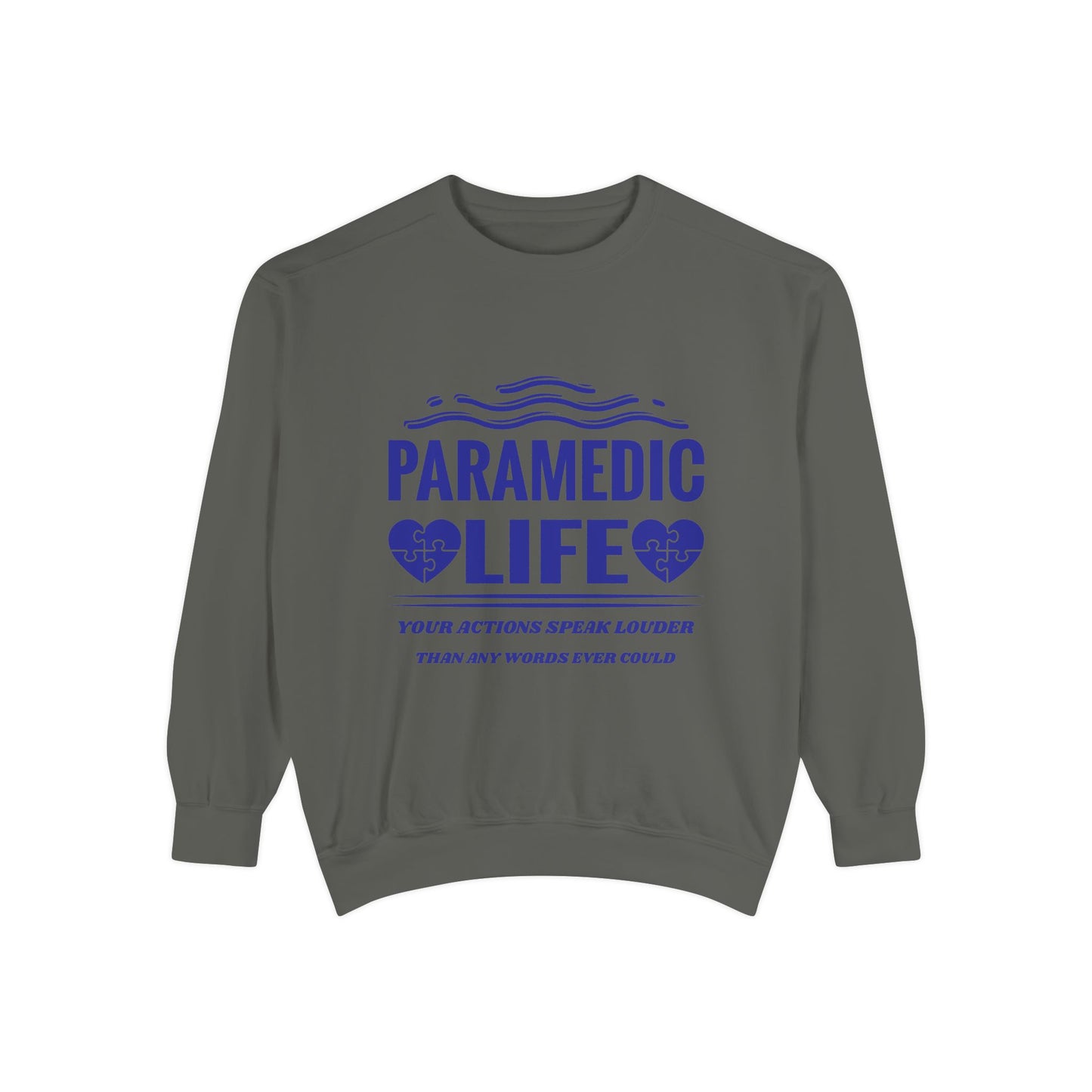 EMS Unisex Garment-Dyed Sweatshirt –Your actions speak louder than any words ever could