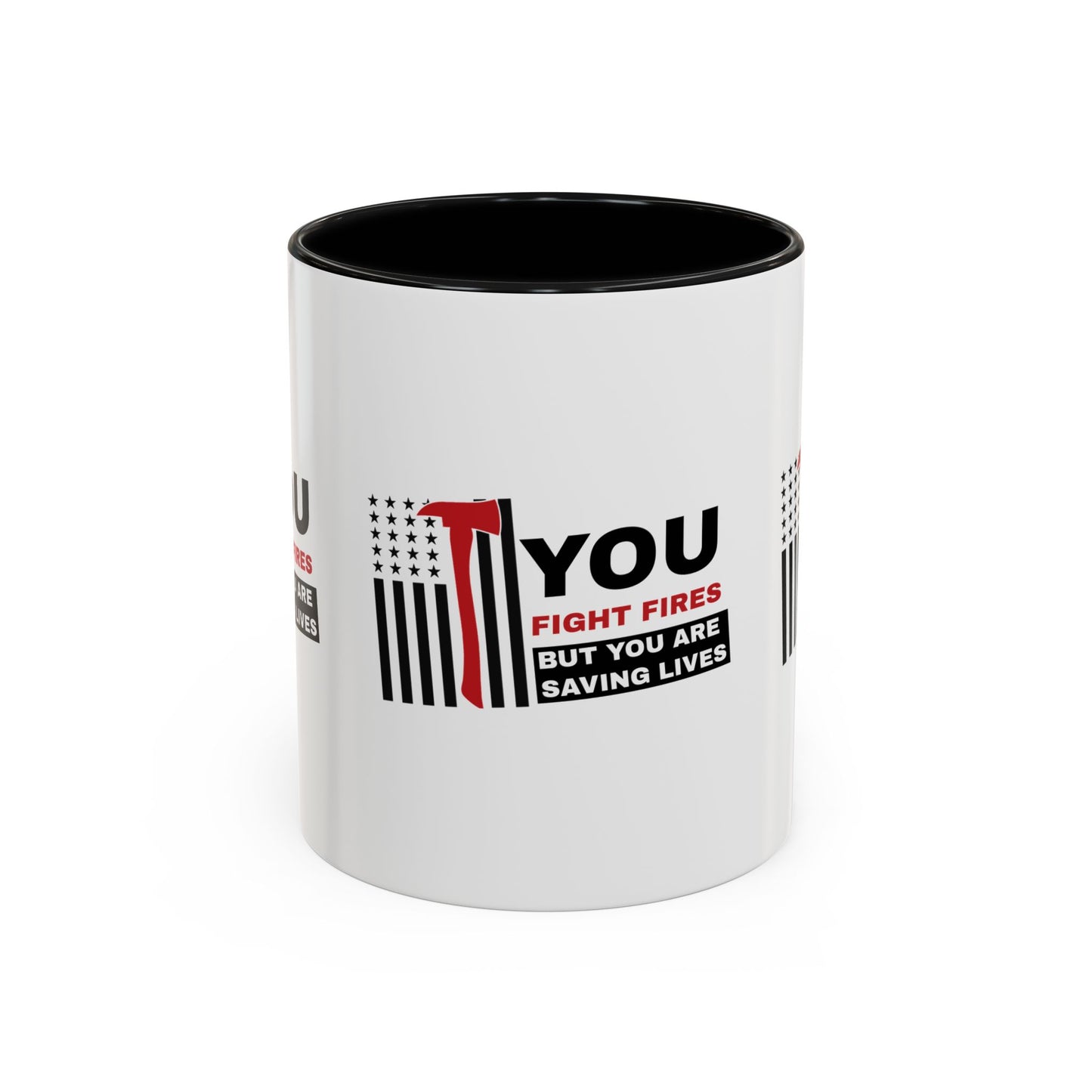 Firefighter Accent Coffee Mug – You fight fires, but you are saving lives