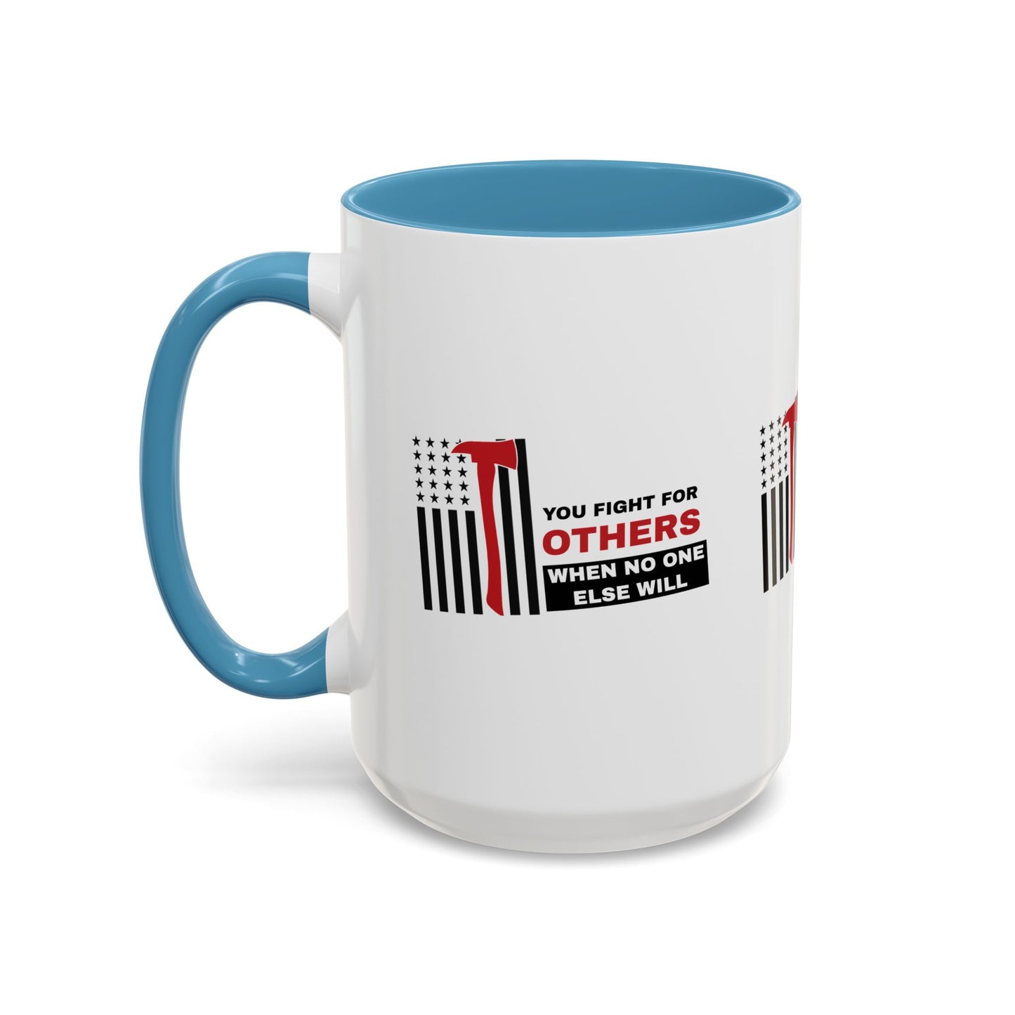Firefighter Accent Coffee Mug – You fight for others when no one else will