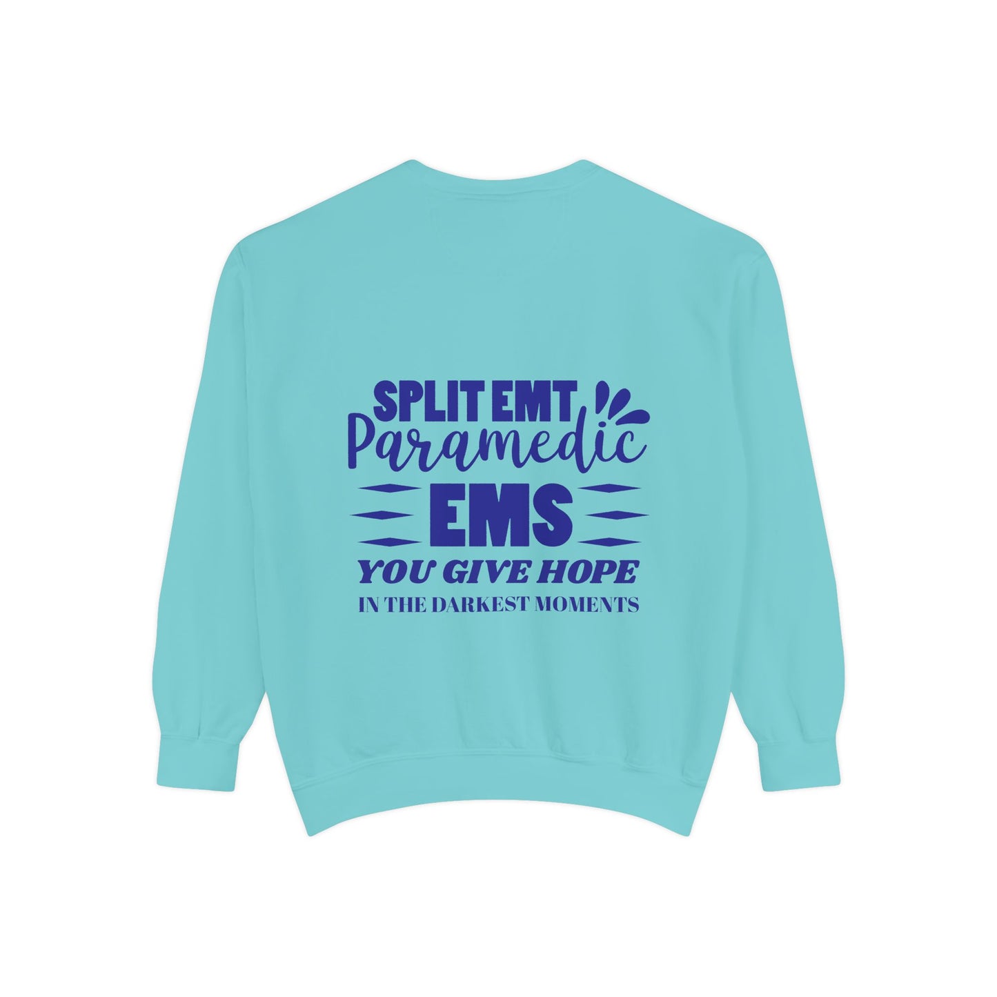 EMS Unisex Garment-Dyed Sweatshirt –You give hope in the darkest moments